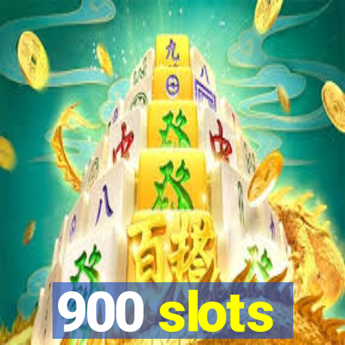 900 slots